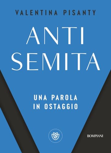 Antisemita. Una parola in ostaggio (PasSaggi) von Bompiani
