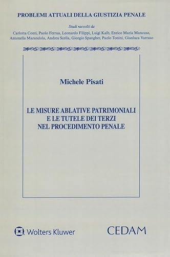 Le misure ablative patrimoniali e le tutele dei terzi (Problemi attuali della giustizia penale) von CEDAM