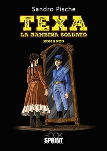 Texa. La bambina soldato Texa. La bambina soldato von BooksprintEdizioni