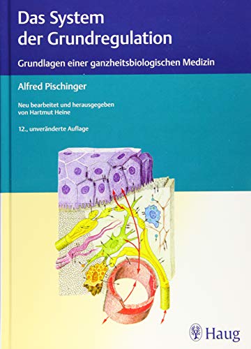 Das System der Grundregulation: Grundlagen einer ganzheitsbiologischen Medizin