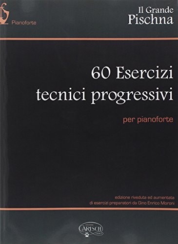 Il Grande Pischna: 60 Esercizi Tecnici Progressivi