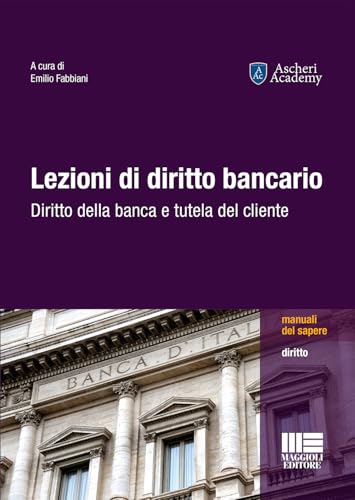 Lezioni di diritto bancario. Diritto della banca e tutela del cliente (Manuali del sapere) von Maggioli Editore
