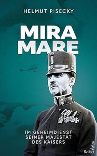Miramare: Im Geheimdienst Seiner Majestät des Kaisers