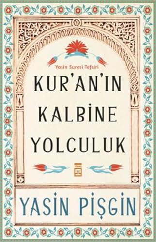 Kuranin Kalbine Yolculuk: Yasin Suresi Tefsiri von Timaş Yayınları