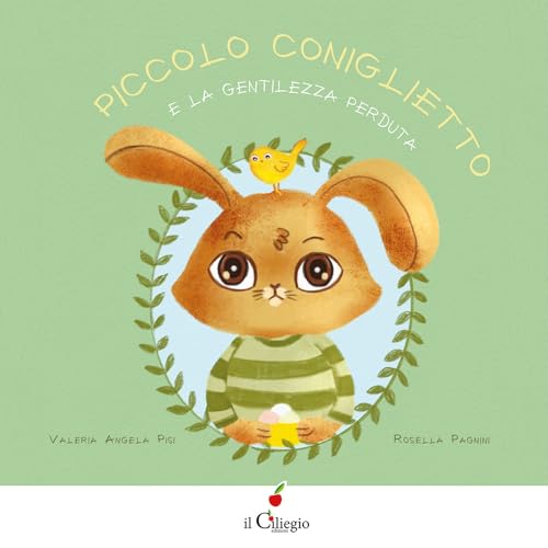 Piccolo Coniglietto e la gentilezza perduta (Dai 6 ai 99 anni) von Il Ciliegio
