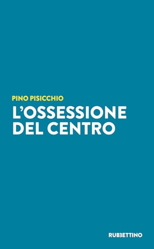 L'ossessione del Centro (Varia) von Rubbettino
