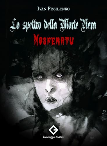 Nosferatu. Lo spettro della Morte Nera (Sinistre suggestioni) von Caravaggio Editore