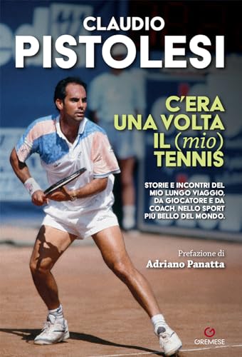 C'era una volta il (mio) tennis (Dialoghi) von Gremese Editore