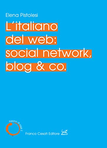 L'italiano del web: social network, blog & co. (Italiano di oggi) von Cesati
