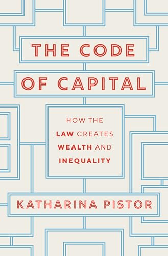 Code of Capital: How the Law Creates Wealth and Inequality