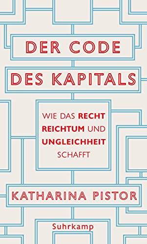 Der Code des Kapitals: Wie das Recht Reichtum und Ungleichheit schafft von Suhrkamp Verlag AG