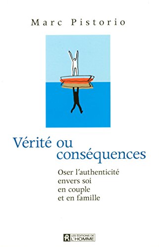 Vérité ou conséquences: Oser l'authenticité envers soi en couple et en famille von DE L HOMME