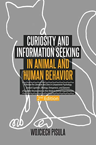 Curiosity and Information Seeking in Animal and Human Behavior: A Review the Literature and Data in Comparative Psychology, Animal Cognition, ... Relate to Animal Inquisitiveness (2nd Editi von Brown Walker Press (FL)