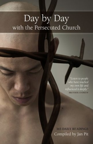 Day by Day with the Persecuted Church Day by Day with the Persecuted Church