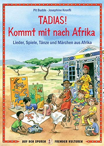 TADIAS! Kommt mit nach Afrika - Länder, Spiele, Tänze und Märchen aus Afrika: Länder, Spiele, Tänze und Märchen aus Afrika. Auf den Spuren fremder Kulturen von Jaro Medien