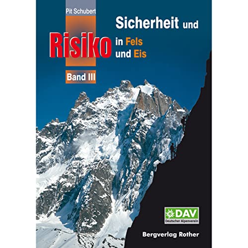 Sicherheit und Risiko in Fels und Eis - Band 3 (Alpine Lehrschrift) von Bergverlag Rother