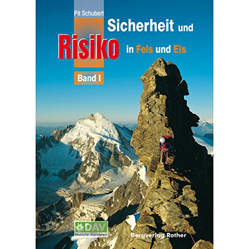 Sicherheit und Risiko in Fels und Eis: Band 1 (Wissen & Praxis (Alpine Lehrschriften))