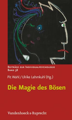 Die Magie des Bösen (Beiträge zur Individualpsychologie, Band 38) von Vandenhoeck and Ruprecht
