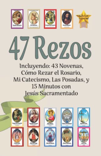 47 Rezos, Incluyendo: 43 Novenas, Cómo Rezar el Rosario, Mi Catecismo, Las Posadas, y 15 Minutos con Jesús Sacramentado von Calli Casa Editorial
