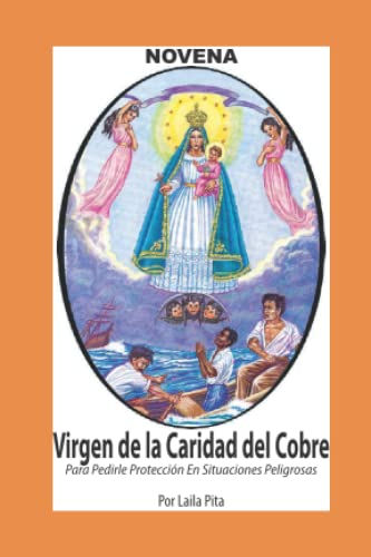 Novena De La Virgen Caridad Del Cobre para Pedirle Protección en Situaciones Peligrosas (Corazón Renovado)