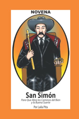 Novena a San Simón para que Abra Caminos del Bien y la Buena Suerte (Corazón Renovado)