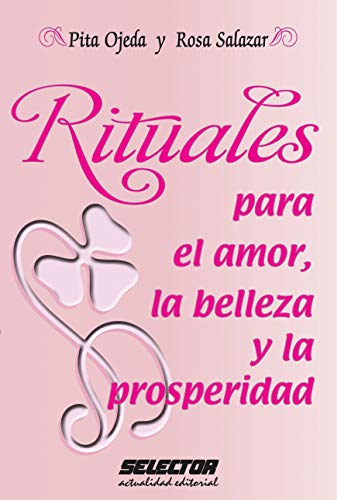 Rituales para el amor, la belleza y la prosperidad von Selector, S.A. de C.V.