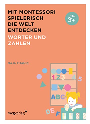 Mit Montessori spielerisch die Welt entdecken: Wörter und Zahlen von mvg Verlag