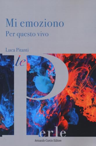 Mi emoziono. Per questo vivo (Le Perle) von Curcio