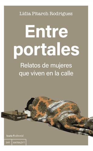 Entre portales: Relatos de mujeres que viven en la calle (Antrazyt, Band 549) von Icaria