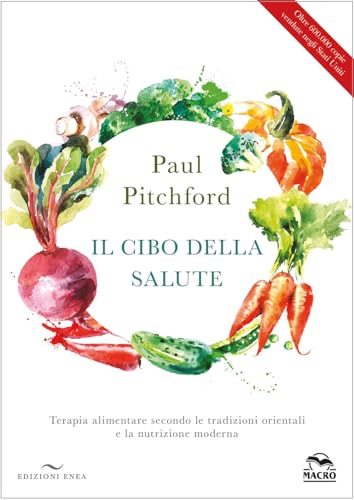 Il cibo della salute. Terapia alimentare secondo le tradizioni orientali e la nutrizione moderna von Enea Edizioni