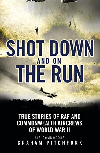 Shot Down and on the Run: True Stories of RAF and Commonwealth Aircrews of WWII von Osprey Publishing