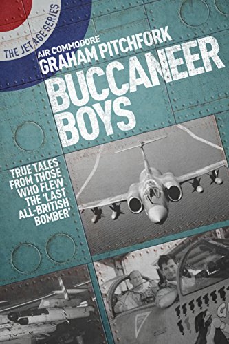 Buccaneer Boys: True Tales by Those Who Flew 'The Last All-British Bomber' (Jet Age, 4, Band 4)