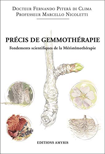 Précis de gemmothérapie - Fondements scientifiques de la Méristémothérapie