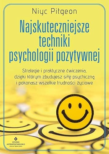 Najskuteczniejsze techniki psychologii pozytywnej von Studio Astropsychologii