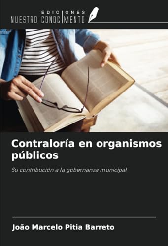 Contraloría en organismos públicos: Su contribución a la gobernanza municipal von Ediciones Nuestro Conocimiento