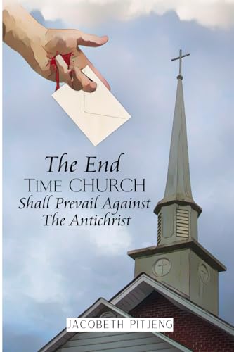 The End Time Church Shall Prevail Against The Antichrist von Beyond The Vale Publishing