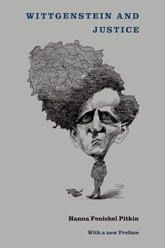 Wittgenstein and Justice: On the Significance of Ludwig Wittgenstein for Social and Political Thought von University of California Press