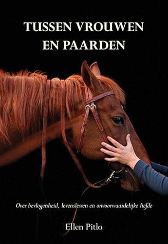 Tussen vrouwen en paarden: over bevlogenheid, levenslessen en onvoorwaardelijke liefde Tussen vrouwen en paarden: over bevlogenheid, levenslessen en onvoorwaardelijke liefde von Uitgeverij Elikser