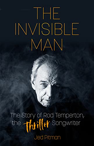 The Invisible Man: The Story of Rod Temperton, the 'Thriller' Songwriter von The History Press Ltd
