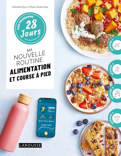 Mon programme 28 jours : Ma nouvelle routine alimentation et course à pied von LAROUSSE
