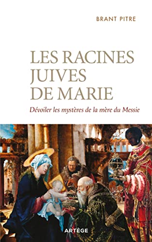 Les racines juives de Marie: Dévoiler les mystères de la mère du Messie von ARTEGE