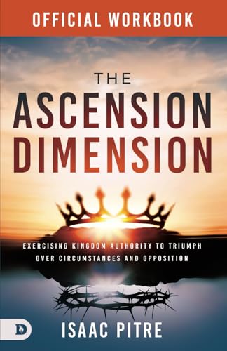The Official Workbook for The Ascension Dimension: Exercising Kingdom Authority to Triumph over Circumstances and Opposition The Official Workbook for The Ascension Dimension: Exercising Kingdom Authority to Triumph over Circumstances and Opposition von Destiny Image Publishers