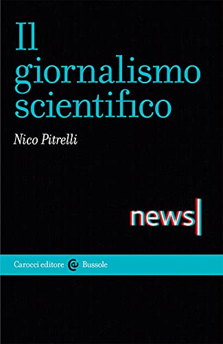 Il giornalismo scientifico (Le bussole)