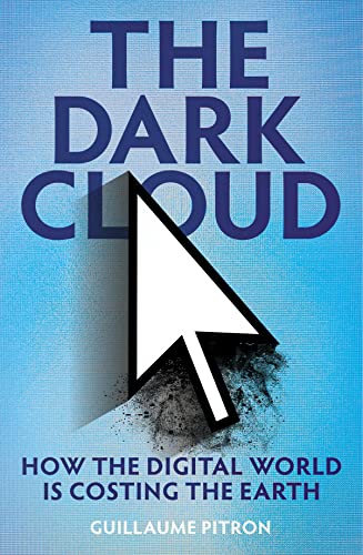 The Dark Cloud: how the digital world is costing the earth von Scribe UK