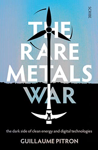 The Rare Metals War: The Dark Side of Clean Energy and Digital Technologies von Scribe UK