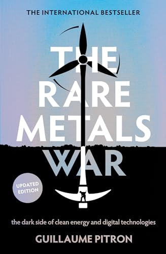 The Rare Metals War: The Dark Side of Clean Energy and Digital Technologies von Scribe Publications