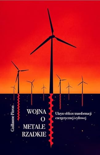 Wojna o metale rzadkie / Kogut: Ukryte oblicze transformacji energetycznej i cyfrowej Wojna o metale rzadkie / Kogut: Ukryte oblicze transformacji energetycznej i cyfrowej
