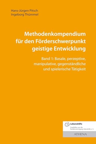 Methodenkompendium für den Förderschwerpunkt geistige Entwicklung: Band 1: Basale, perzeptive, manipulative, gegenständliche und spielerische Tätigkeit (Lehren und Lernen mit behinderten Menschen) Methodenkompendium für den Förderschwerpunkt geistige Entwicklung: Band 1: Basale, perzeptive, manipulative, gegenständliche und spielerische Tätigkeit (Lehren und Lernen mit behinderten Menschen)