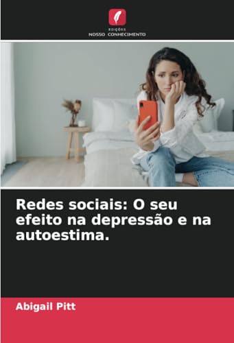 Redes sociais: O seu efeito na depressão e na autoestima. von Edições Nosso Conhecimento