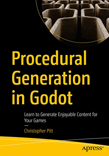 Procedural Generation in Godot: Learn to Generate Enjoyable Content for Your Games von Apress